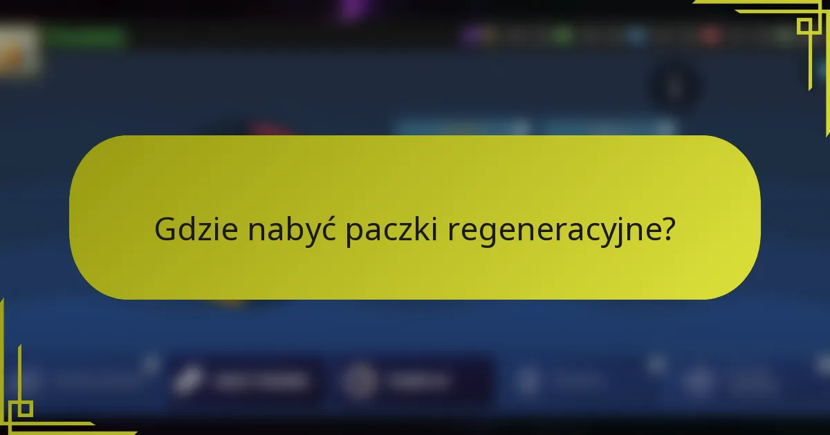 Gdzie nabyć paczki regeneracyjne?