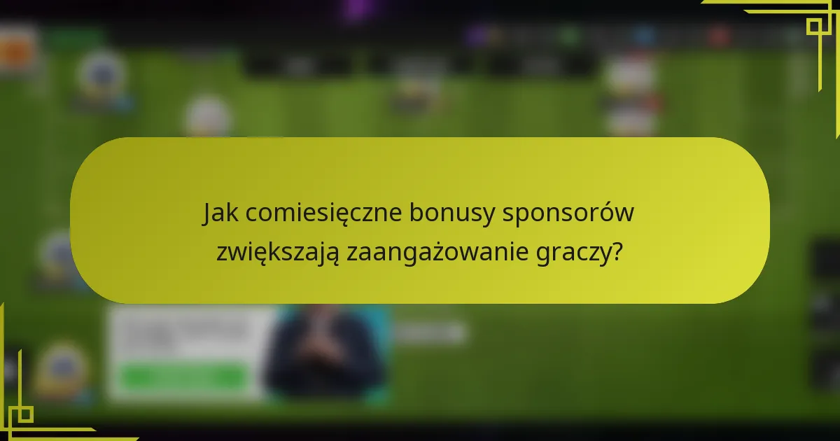 Jak comiesięczne bonusy sponsorów zwiększają zaangażowanie graczy?
