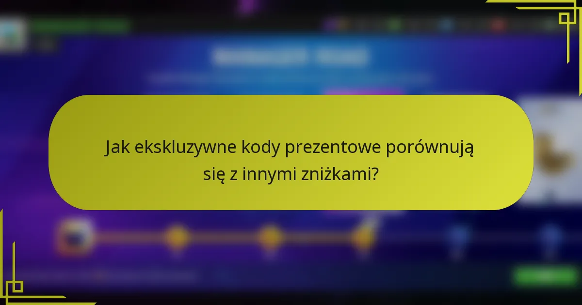 Jak ekskluzywne kody prezentowe porównują się z innymi zniżkami?