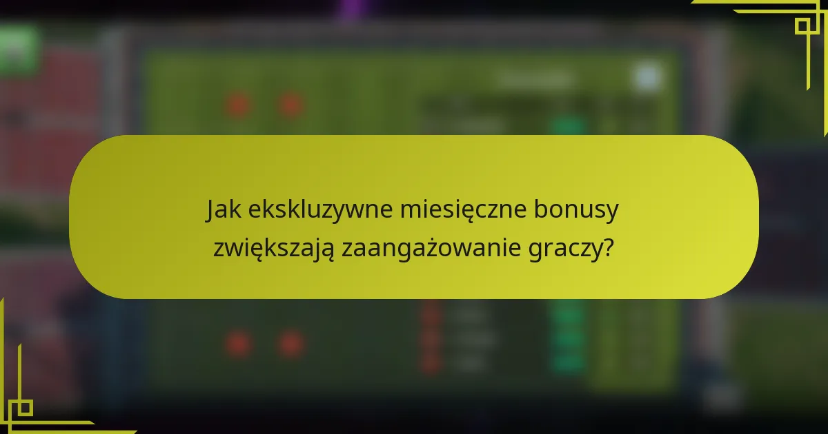Jak ekskluzywne miesięczne bonusy zwiększają zaangażowanie graczy?