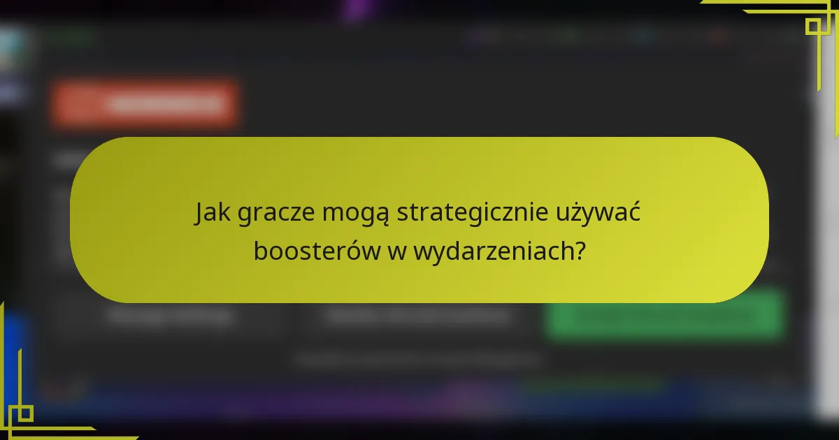 Jak gracze mogą strategicznie używać boosterów w wydarzeniach?