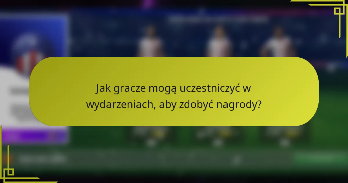 Jak gracze mogą uczestniczyć w wydarzeniach, aby zdobyć nagrody?