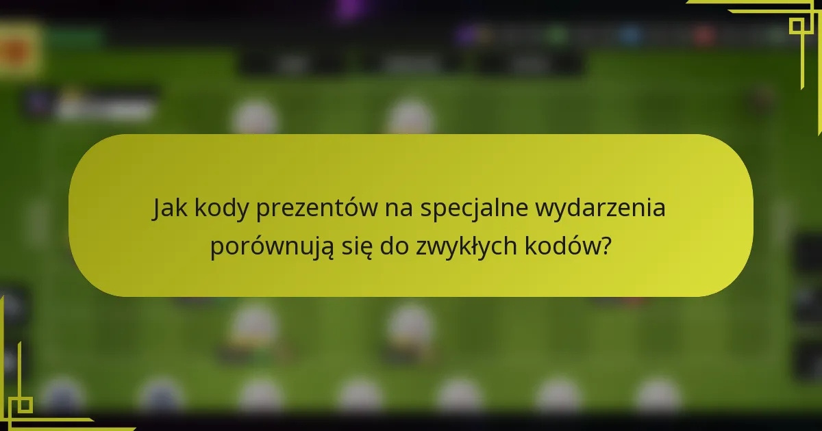 Jak kody prezentów na specjalne wydarzenia porównują się do zwykłych kodów?