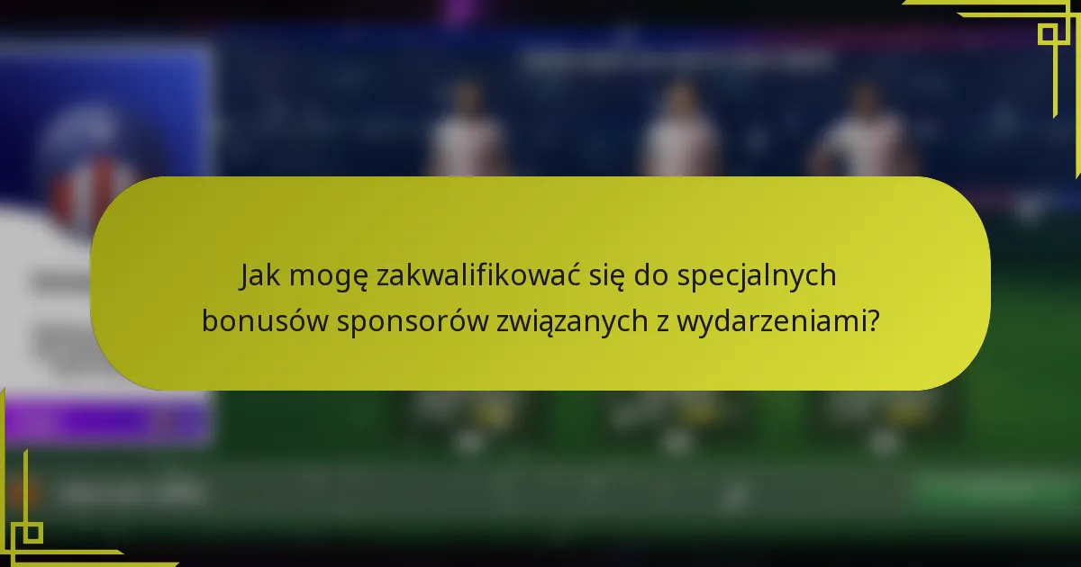 Jak mogę zakwalifikować się do specjalnych bonusów sponsorów związanych z wydarzeniami?