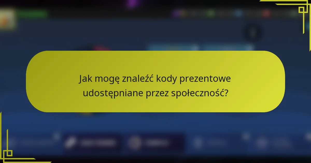 Jak mogę znaleźć kody prezentowe udostępniane przez społeczność?