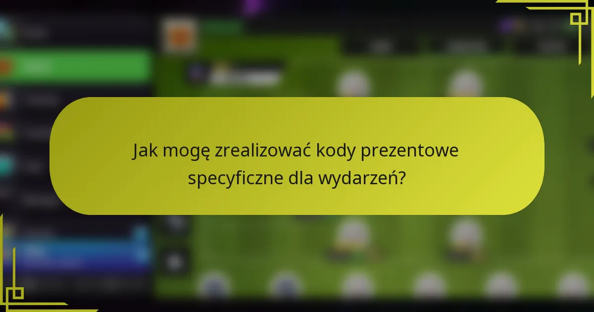 Jak mogę zrealizować kody prezentowe specyficzne dla wydarzeń?