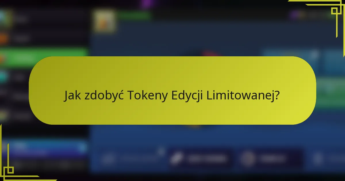 Jak zdobyć Tokeny Edycji Limitowanej?
