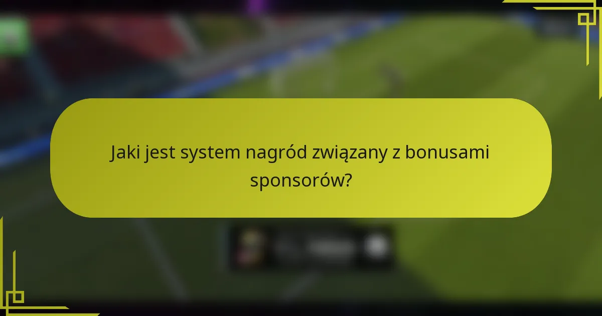 Jaki jest system nagród związany z bonusami sponsorów?