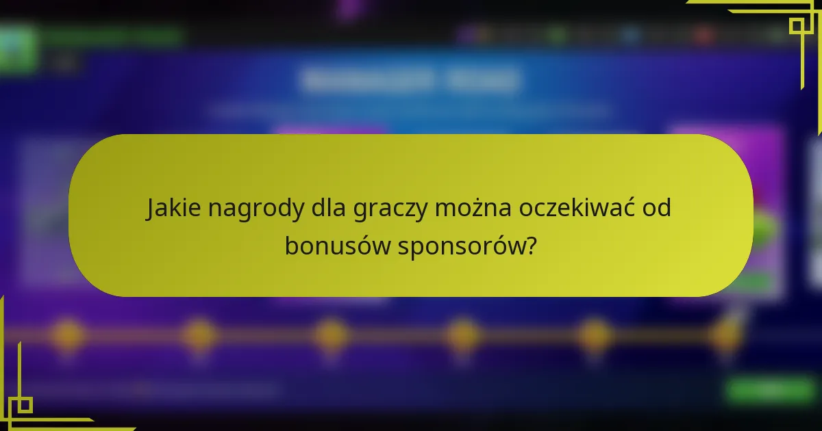 Jakie nagrody dla graczy można oczekiwać od bonusów sponsorów?