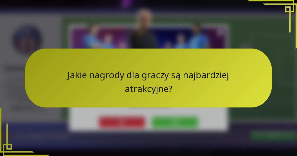 Jakie nagrody dla graczy są najbardziej atrakcyjne?