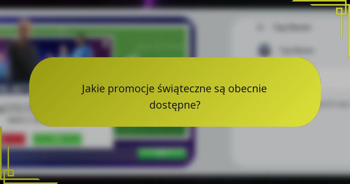Jakie promocje świąteczne są obecnie dostępne?