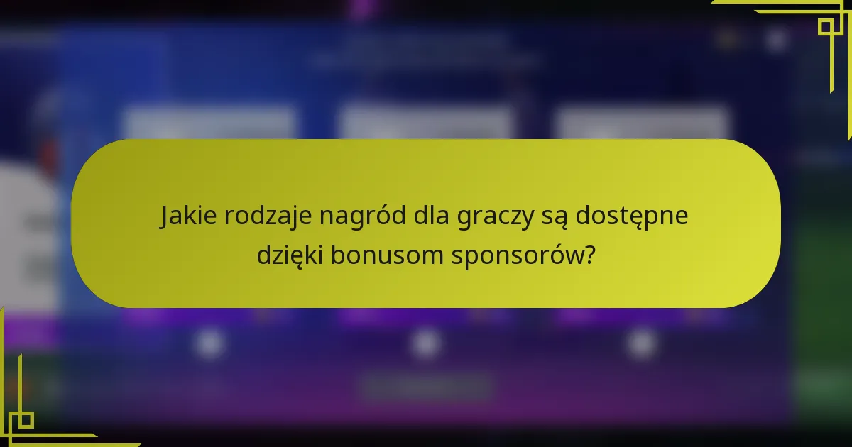 Jakie rodzaje nagród dla graczy są dostępne dzięki bonusom sponsorów?
