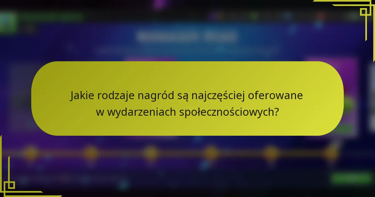 Jakie rodzaje nagród są najczęściej oferowane w wydarzeniach społecznościowych?