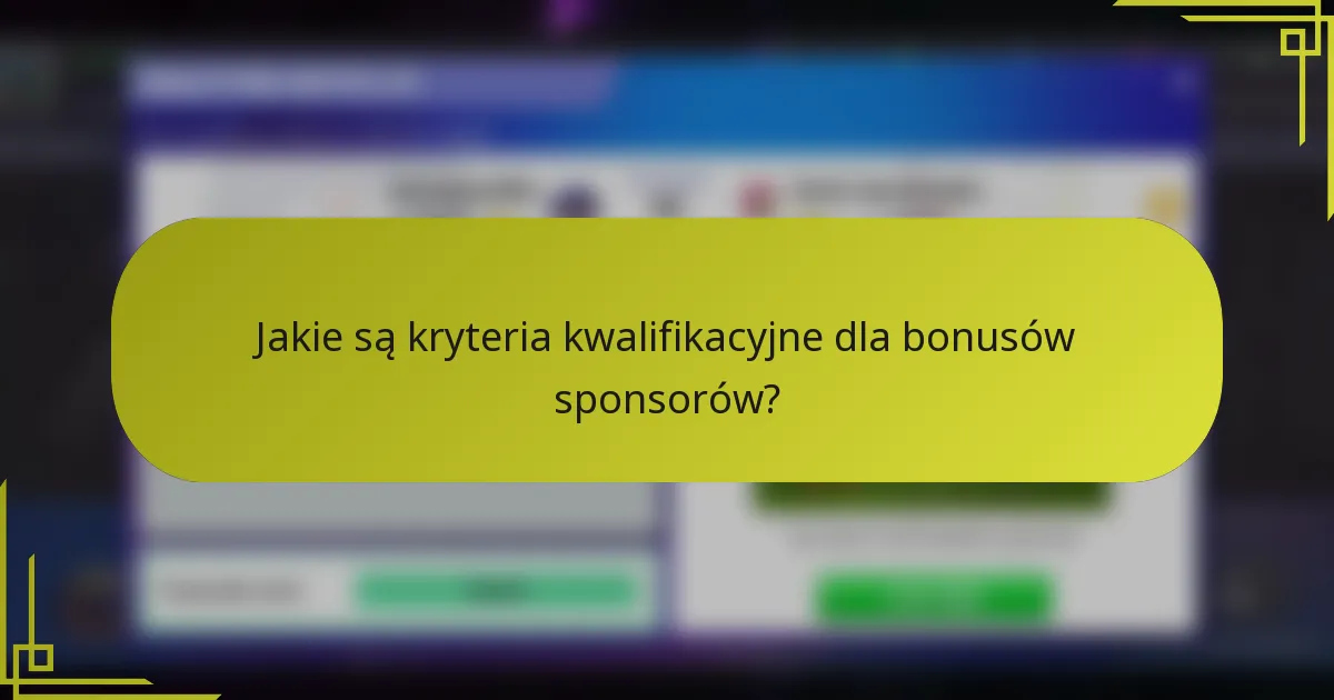 Jakie są kryteria kwalifikacyjne dla bonusów sponsorów?