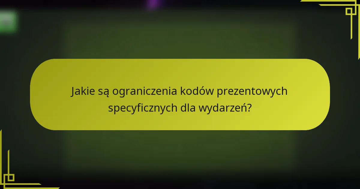Jakie są ograniczenia kodów prezentowych specyficznych dla wydarzeń?
