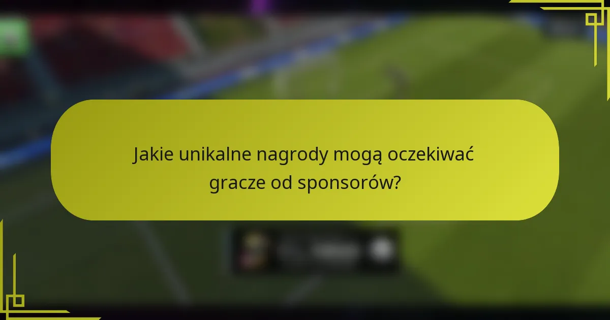 Jakie unikalne nagrody mogą oczekiwać gracze od sponsorów?
