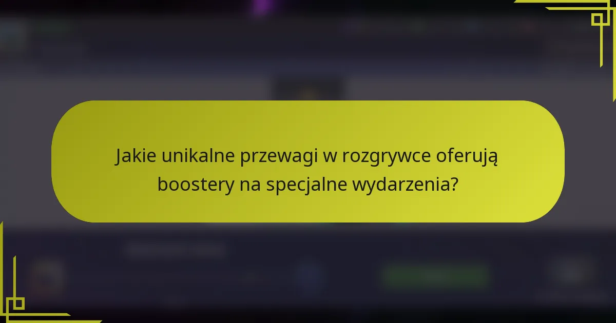 Jakie unikalne przewagi w rozgrywce oferują boostery na specjalne wydarzenia?